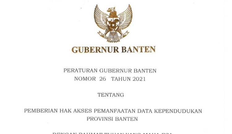 PERATURAN GUBERNUR BANTEN NO 26 TAHUN 2021 TENTANG PEMBERIAN HAK AKSES  PEMANFAATAN DATA KEPENDUDUKAN PROVINSI BANTEN